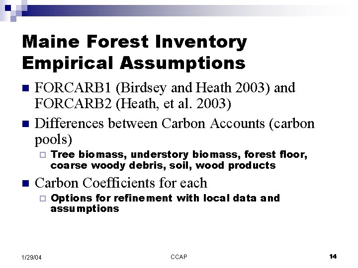 Maine Forest Inventory Empirical Assumptions n n FORCARB 1 (Birdsey and Heath 2003) and