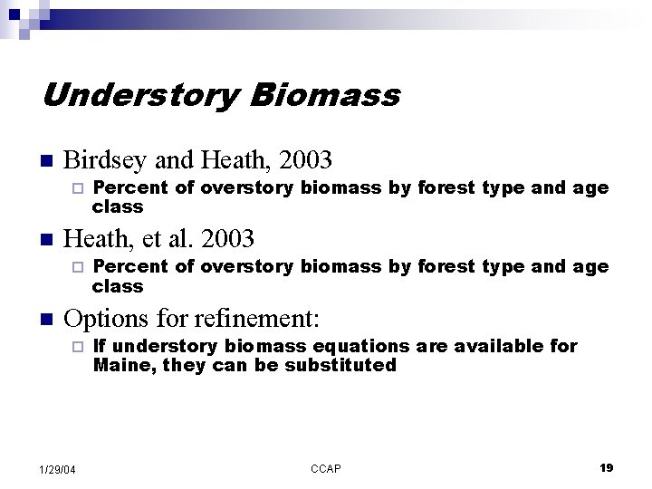 Understory Biomass n Birdsey and Heath, 2003 ¨ n Heath, et al. 2003 ¨
