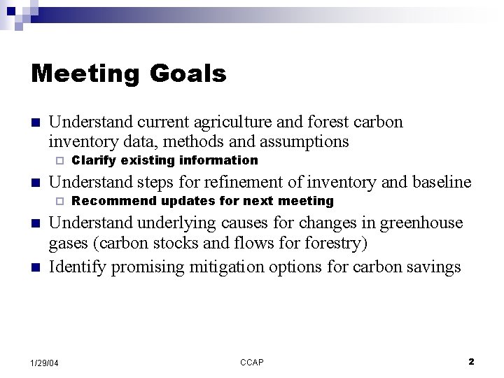 Meeting Goals n Understand current agriculture and forest carbon inventory data, methods and assumptions