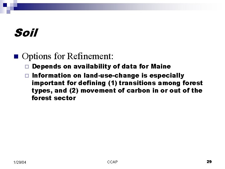 Soil n Options for Refinement: Depends on availability of data for Maine ¨ Information