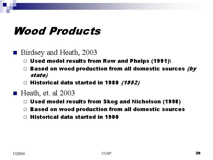 Wood Products n Birdsey and Heath, 2003 Used model results from Row and Phelps