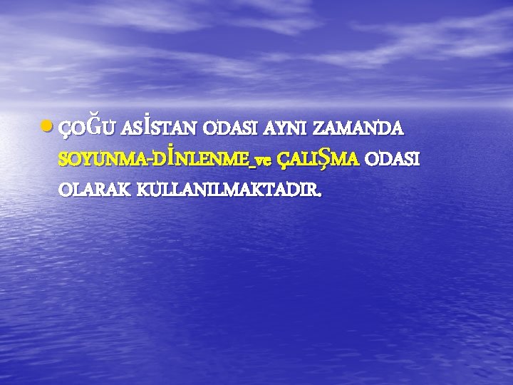 ÇOĞU ASİSTAN ODASI AYNI ZAMANDA SOYUNMA-DİNLENME ve ÇALIŞMA ODASI OLARAK KULLANILMAKTADIR. ÇOĞU ASİSTAN ODASI AYNI ZAMANDA SOYUNMA-DİNLENME ve ÇALIŞMA ODASI OLARAK KULLANILMAKTADIR.