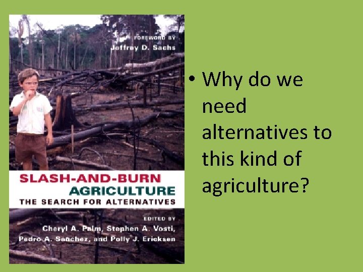  • Why do we need alternatives to this kind of agriculture? 