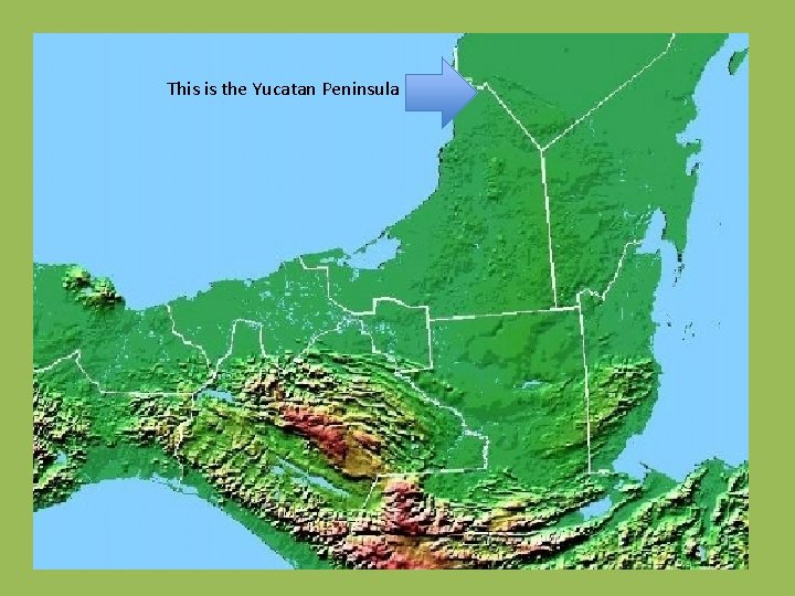 This is the Yucatan Peninsula 