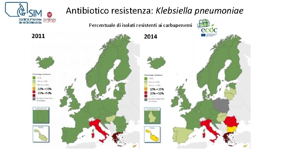 Antibiotico resistenza: Klebsiella pneumoniae Percentuale di isolati resistenti ai carbapenemi 10%-<25% 25%-<50% 