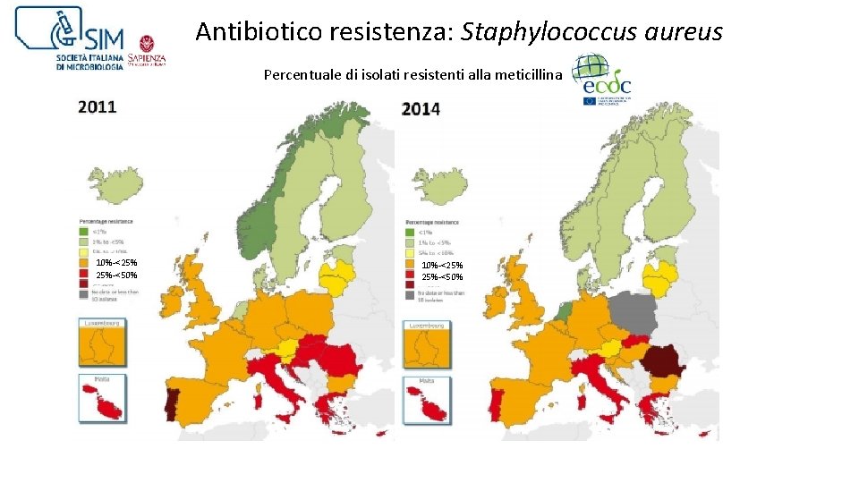 Antibiotico resistenza: Staphylococcus aureus Percentuale di isolati resistenti alla meticillina 10%-<25% 25%-<50% 