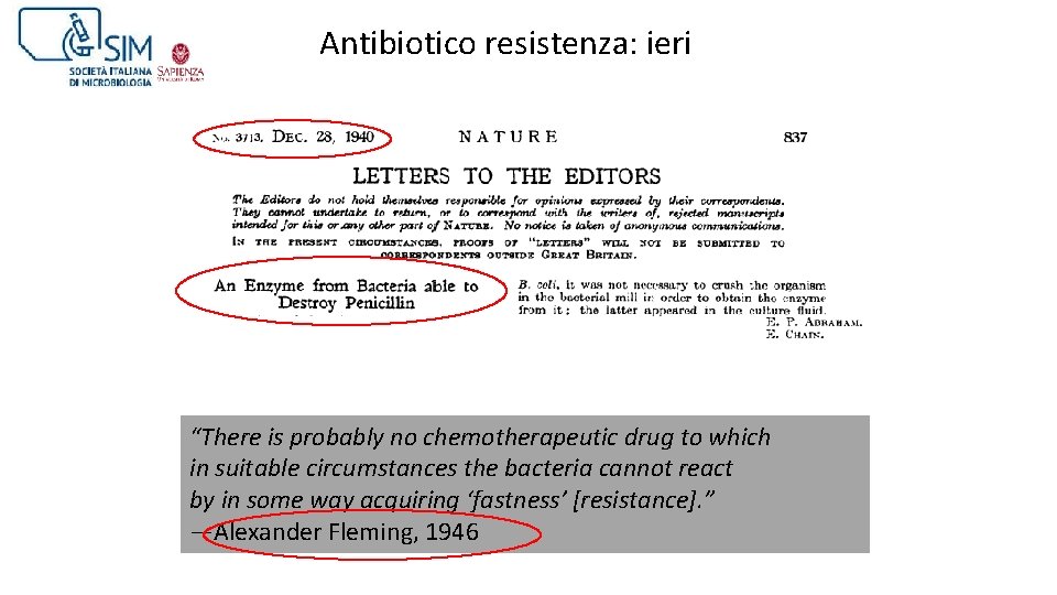 Antibiotico resistenza: ieri “There is probably no chemotherapeutic drug to which in suitable circumstances