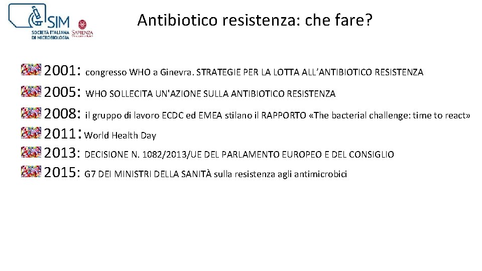 Antibiotico resistenza: che fare? 2001: congresso WHO a Ginevra. STRATEGIE PER LA LOTTA ALL’ANTIBIOTICO