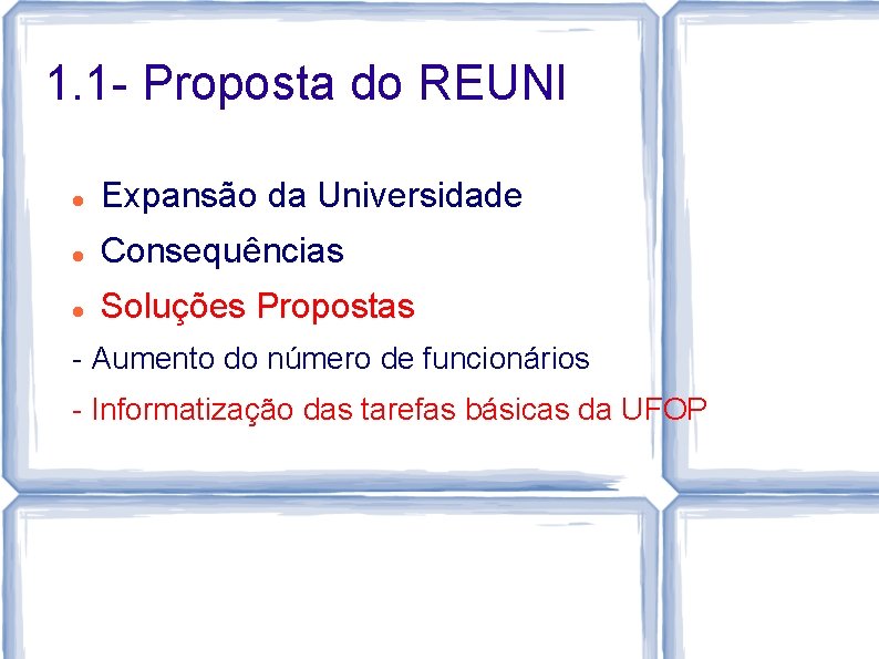 1. 1 - Proposta do REUNI Expansão da Universidade Consequências Soluções Propostas - Aumento