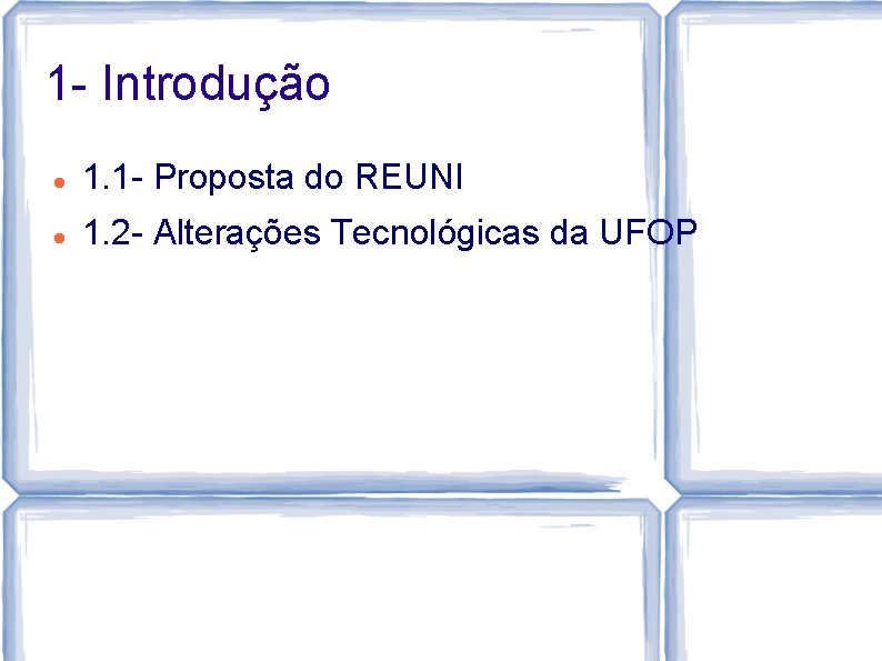 1 - Introdução 1. 1 - Proposta do REUNI 1. 2 - Alterações Tecnológicas