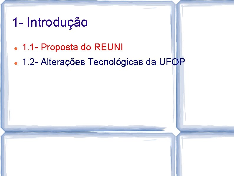 1 - Introdução 1. 1 - Proposta do REUNI 1. 2 - Alterações Tecnológicas