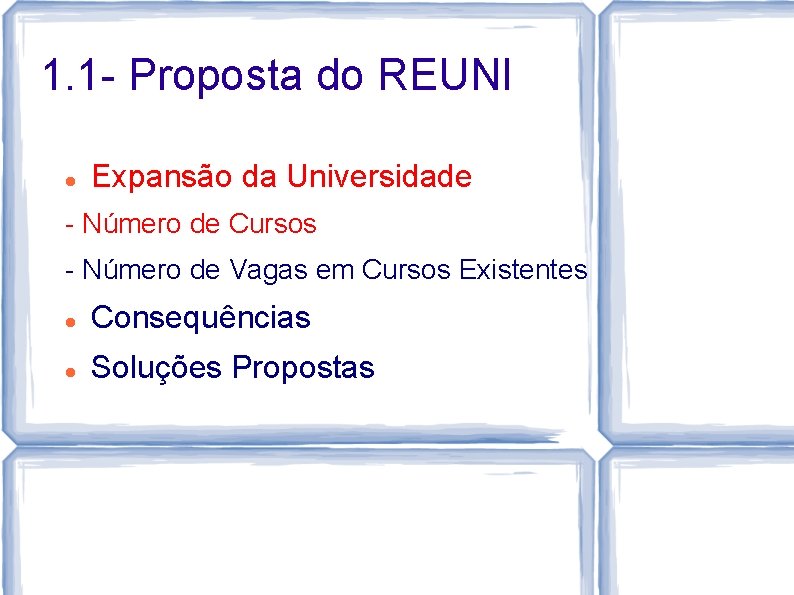 1. 1 - Proposta do REUNI Expansão da Universidade - Número de Cursos -