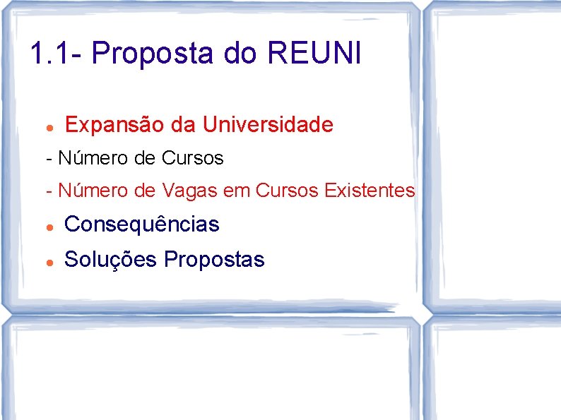 1. 1 - Proposta do REUNI Expansão da Universidade - Número de Cursos -