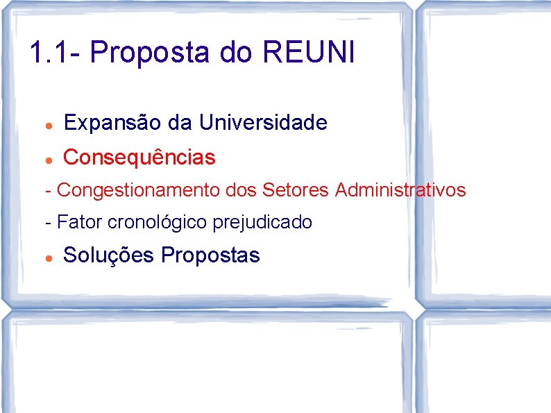 1. 1 - Proposta do REUNI Expansão da Universidade Consequências - Congestionamento dos Setores