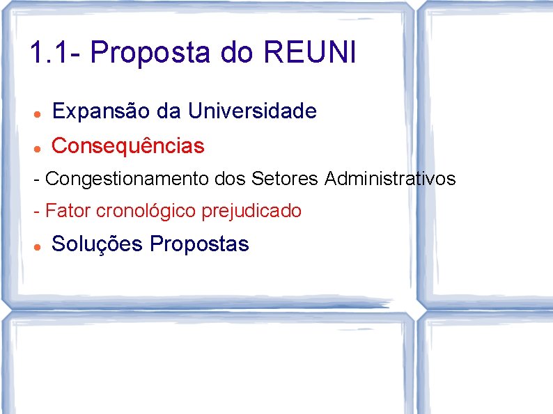 1. 1 - Proposta do REUNI Expansão da Universidade Consequências - Congestionamento dos Setores