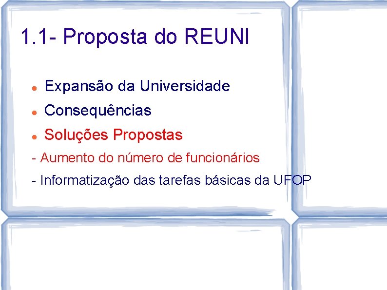 1. 1 - Proposta do REUNI Expansão da Universidade Consequências Soluções Propostas - Aumento