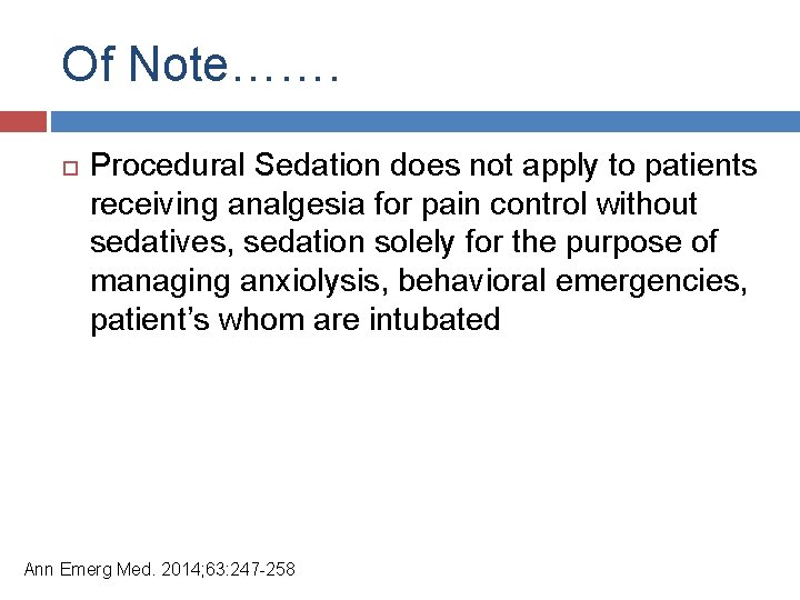 Of Note……. Procedural Sedation does not apply to patients receiving analgesia for pain control