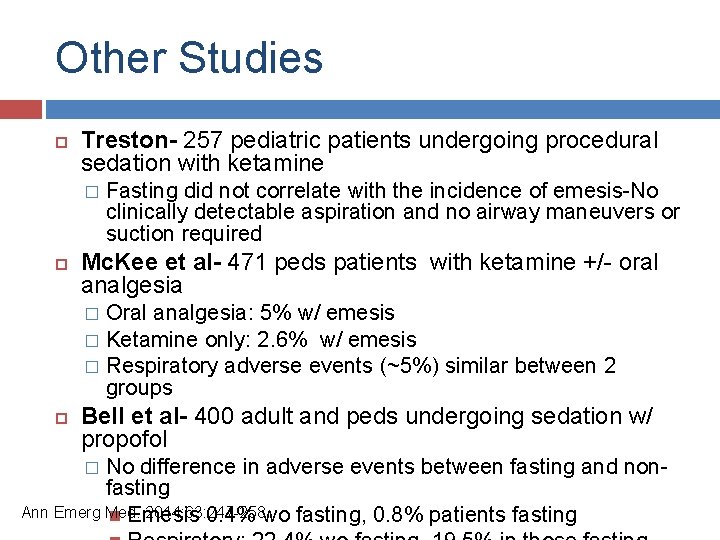 Other Studies Treston- 257 pediatric patients undergoing procedural sedation with ketamine � Fasting did