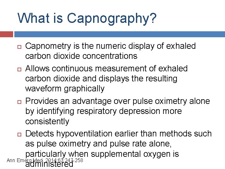 What is Capnography? Capnometry is the numeric display of exhaled carbon dioxide concentrations Allows