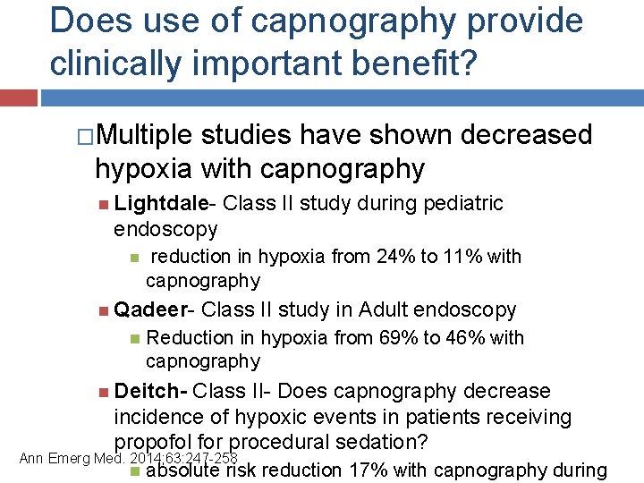 Does use of capnography provide clinically important benefit? �Multiple studies have shown decreased hypoxia