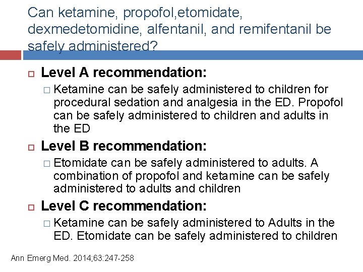 Can ketamine, propofol, etomidate, dexmedetomidine, alfentanil, and remifentanil be safely administered? Level A recommendation: