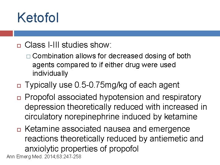 Ketofol Class I-III studies show: � Combination allows for decreased dosing of both agents