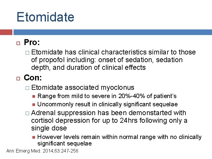 Etomidate Pro: � Etomidate has clinical characteristics similar to those of propofol including: onset