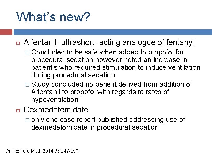 What’s new? Alfentanil- ultrashort- acting analogue of fentanyl � Concluded to be safe when