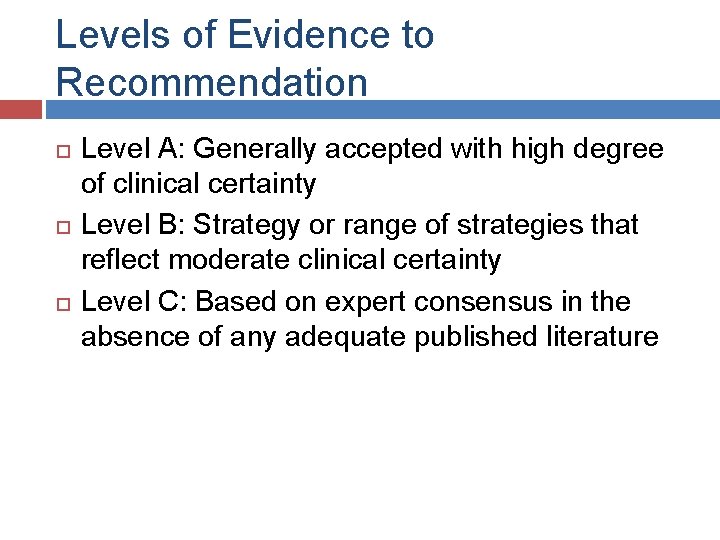 Levels of Evidence to Recommendation Level A: Generally accepted with high degree of clinical