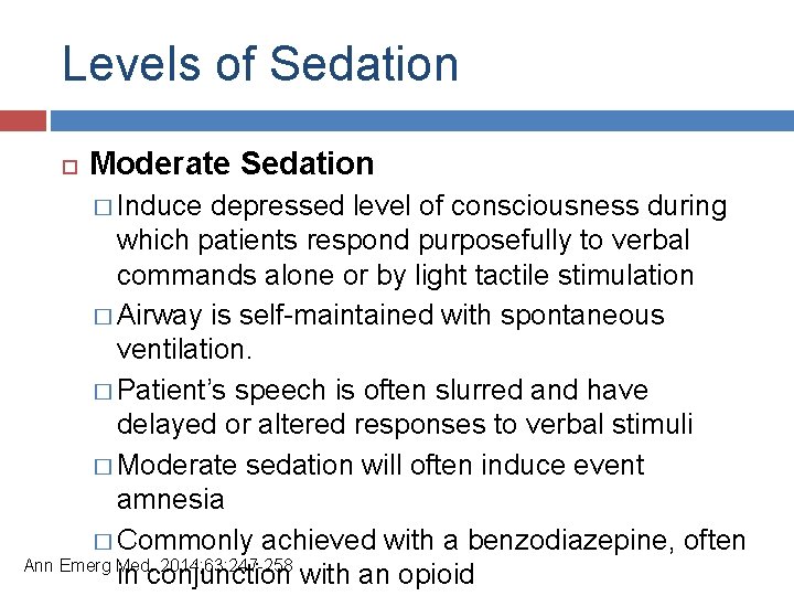 Levels of Sedation Moderate Sedation � Induce depressed level of consciousness during which patients