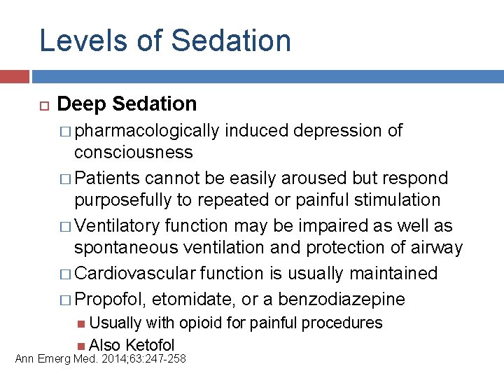 Levels of Sedation Deep Sedation � pharmacologically induced depression of consciousness � Patients cannot