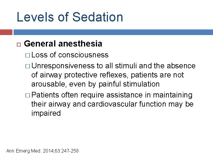 Levels of Sedation General anesthesia � Loss of consciousness � Unresponsiveness to all stimuli