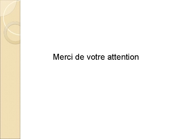 Merci de votre attention 