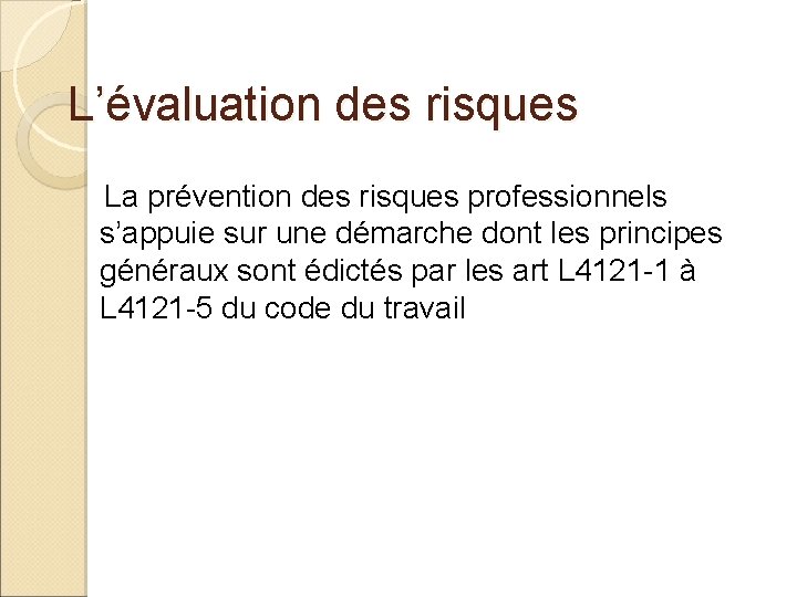 L’évaluation des risques La prévention des risques professionnels s’appuie sur une démarche dont les