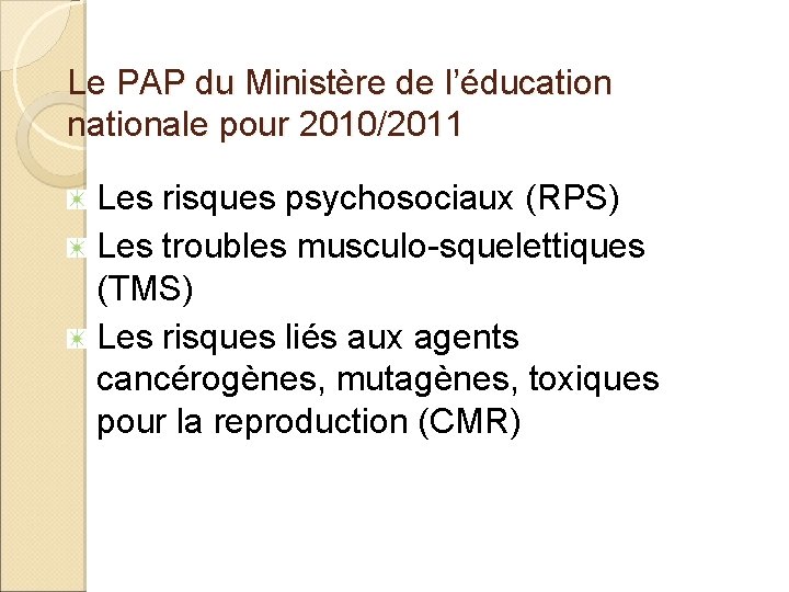 Le PAP du Ministère de l’éducation nationale pour 2010/2011 Les risques psychosociaux (RPS) Les