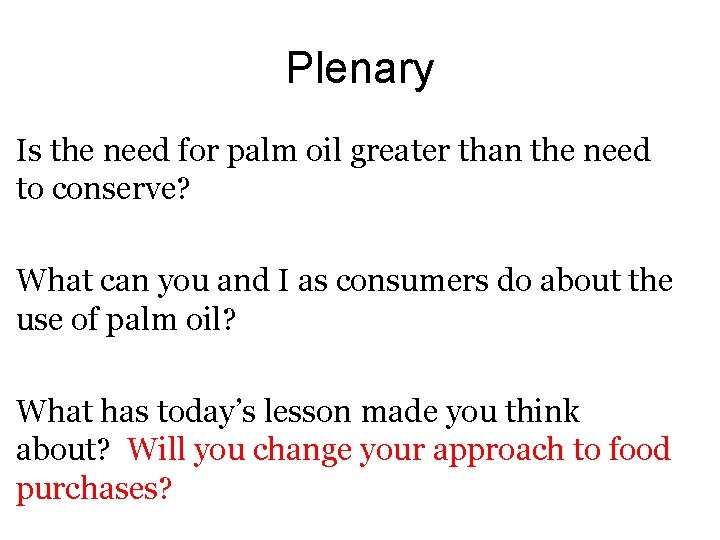 Plenary Is the need for palm oil greater than the need to conserve? What