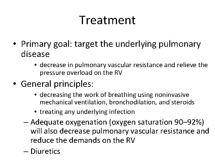 Treatment • Primary goal: target the underlying pulmonary disease • decrease in pulmonary vascular