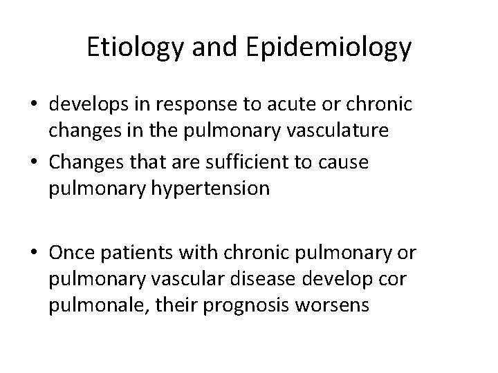 Etiology and Epidemiology • develops in response to acute or chronic changes in the