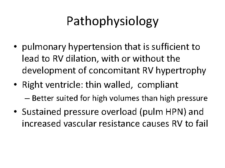 Pathophysiology • pulmonary hypertension that is sufficient to lead to RV dilation, with or