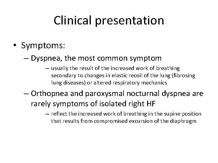 Clinical presentation • Symptoms: – Dyspnea, the most common symptom – usually the result