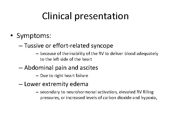 Clinical presentation • Symptoms: – Tussive or effort-related syncope – because of the inability