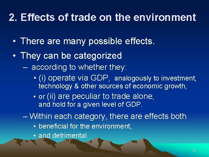 2. Effects of trade on the environment • There are many possible effects. •