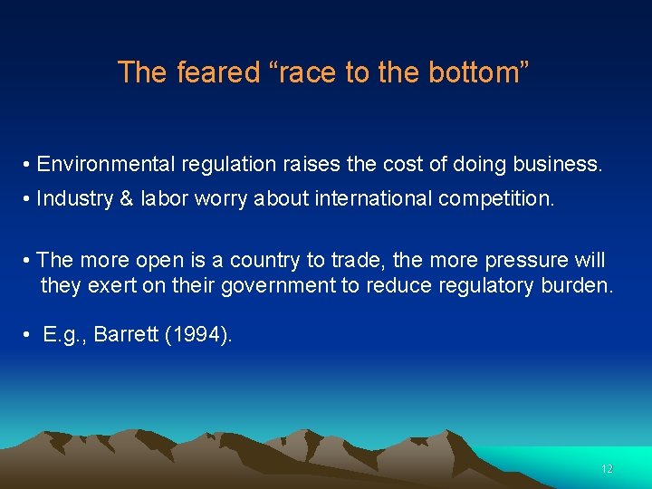 The feared “race to the bottom” • Environmental regulation raises the cost of doing