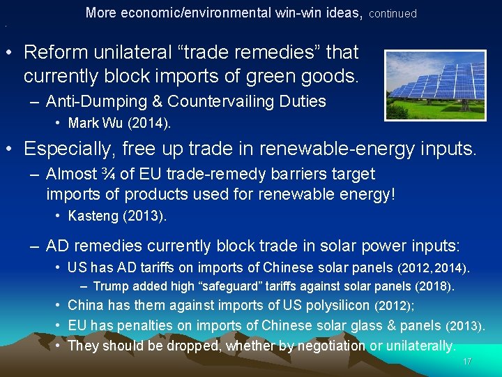 More economic/environmental win-win ideas, continued • • Reform unilateral “trade remedies” that currently block