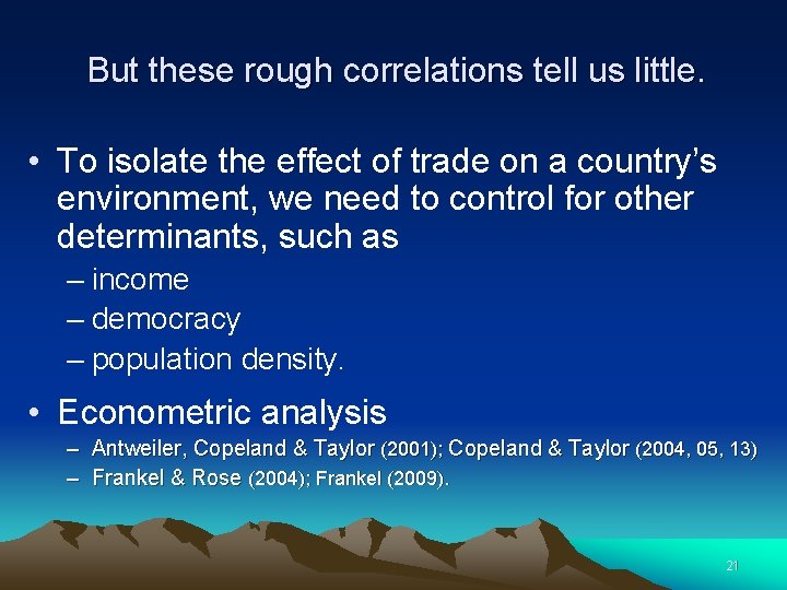 But these rough correlations tell us little. • To isolate the effect of trade