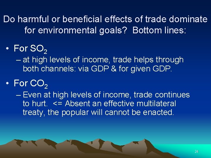 Do harmful or beneficial effects of trade dominate for environmental goals? Bottom lines: •