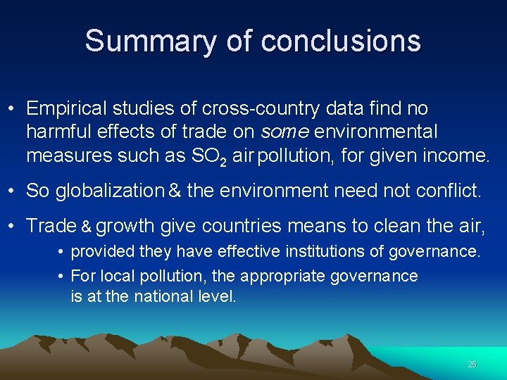 Summary of conclusions • Empirical studies of cross-country data find no harmful effects of