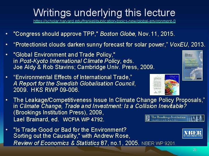 Writings underlying this lecture https: //scholar. harvard. edu/frankel/publication-topics-new/global-environment-0 • "Congress should approve TPP, "