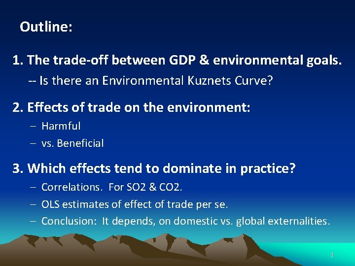 Outline: 1. The trade-off between GDP & environmental goals. -- Is there an Environmental