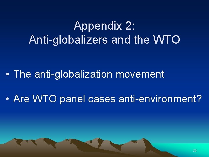 Appendix 2: Anti-globalizers and the WTO • The anti-globalization movement • Are WTO panel